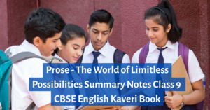 The World of Limitless Possibilities summary Class 9 CBSE lesson explanation