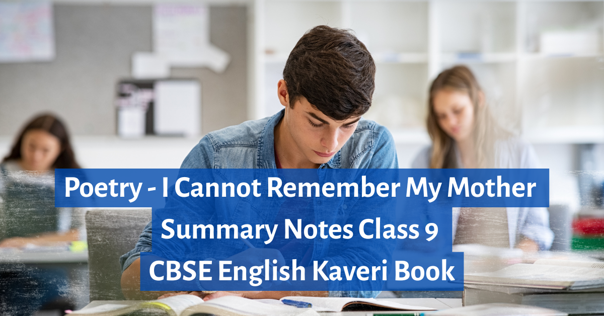 I Cannot Remember My Mother summary Class 9 CBSE poem explanation