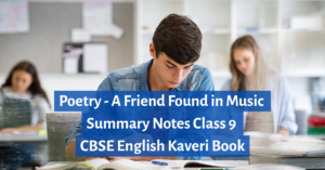 A Friend Found in Music summary Class 9 CBSE poem explanation