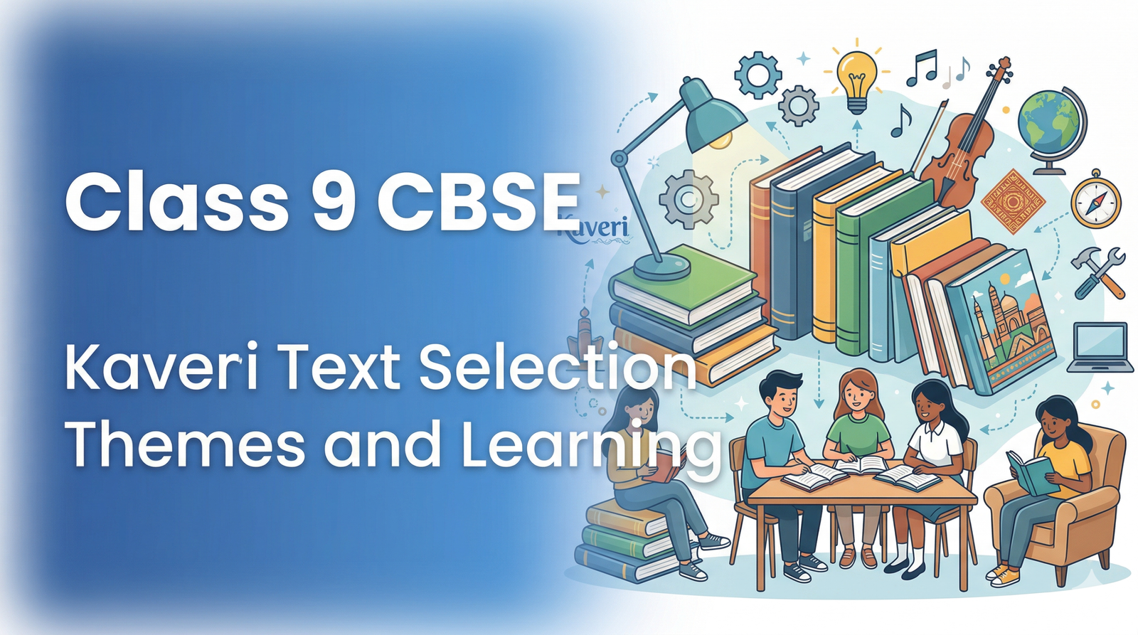 Kaveri Class 9 CBSE English text selection themes learning connection and literature