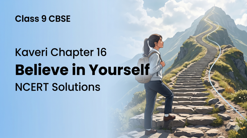 Kaveri Chapter 16 Believe in Yourself Class 9 NCERT solutions poem answers