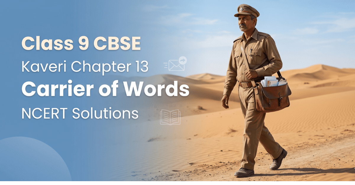 Kaveri Chapter 13 Carrier of Words Class 9 NCERT solutions postman story answers