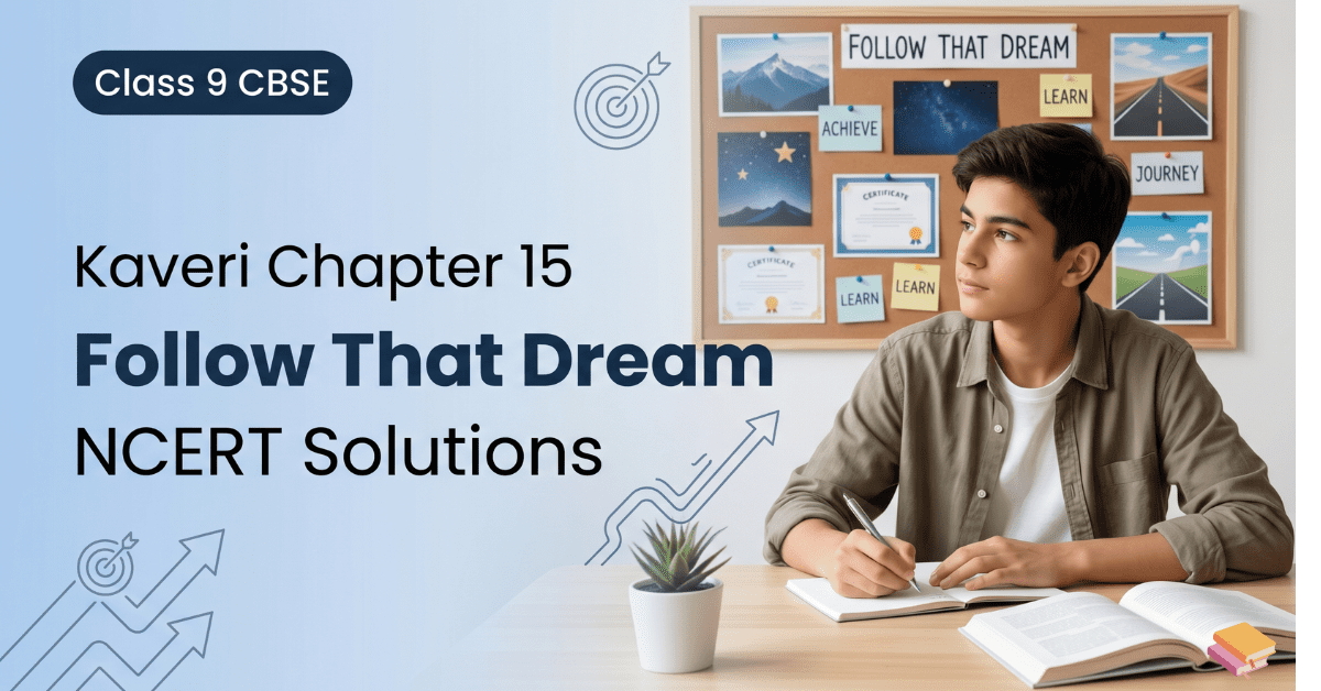 Kaveri Chapter 15 Follow That Dream Class 9 NCERT solutions letter answers