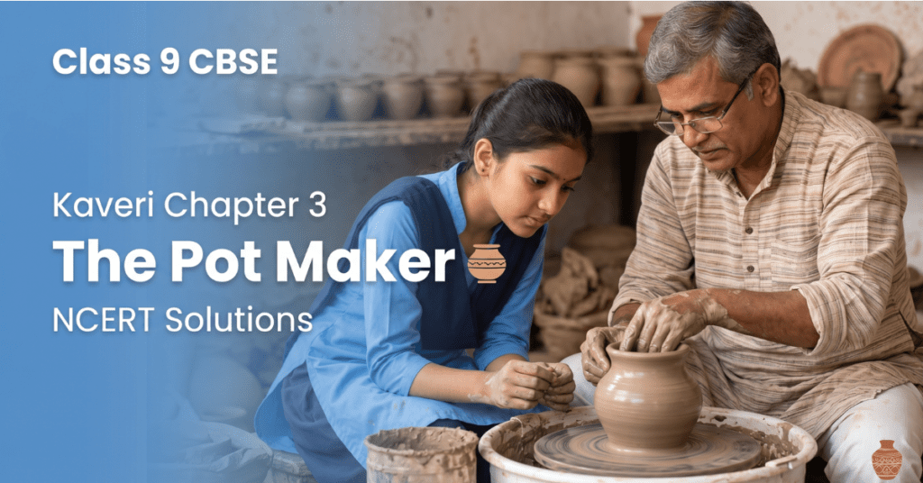 Kaveri Chapter 3 The Pot Maker Class 9 NCERT solutions story answers