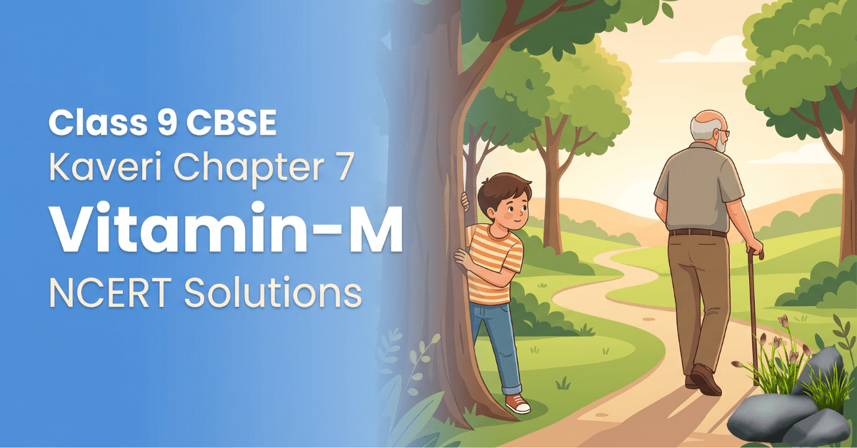 Kaveri Chapter 7 Vitamin-M Class 9 NCERT solutions story answers