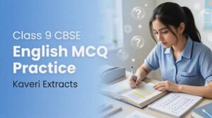 Class 9 CBSE English MCQ practice Kaveri extracts questions answers PDF